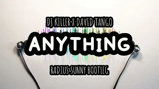 DJ Killer x David Tango - Anything (Radius Sunny Bootleg)