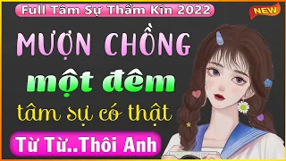 Cả xóm khen hay: Mượn Chồng Một Đêm và cái kết sau đó - Full Truyện Ngắn Thầm Kín 2022 #thanhmai