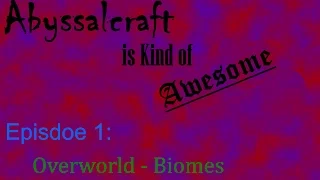 Abyssalcraft is Kind of Awesome Ep.1: Overworld Biomes