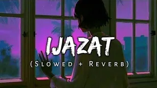 IJAZAT  | Slowed+Reverb |  Arijit Singh | Meet Bros  | #lofisong #ijazat #mukeshstudiomusic