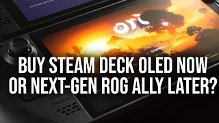 Should I Buy Steam Deck OLED... Or Wait For Next-Gen ROG Ally?