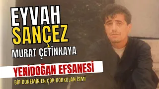 ANKARA'NIN ESCOBARI | EYVAH SANÇEZ! Bir Ankara Efsanesi - Murat ÇETİNKAYA