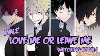⌠Nightcore⌡ Love Me Or Leave Me [Male/Switching Vocals] (lyrics)