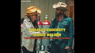 Charley Crockett & Willie Nelson - "That's What Makes the World Go Around" (Official Audio)