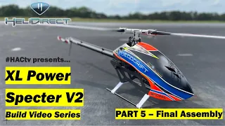 XL Power Specter 700 V2 Build Video Series - Part 5: Final Assembly