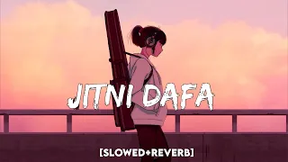 Jitni Dafa [slowed+reverb] | Aisa to kabhi hota nahi milke gairo se