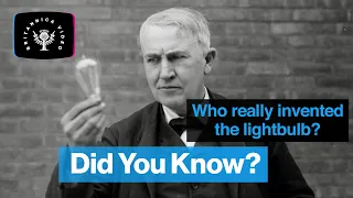 Did You Know: Who Really Invented the Lightbulb? | Encyclopaedia Britannica