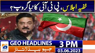 Geo News Headlines 3 PM | Secret meeting, PTI's new group? | 3rd June 2023