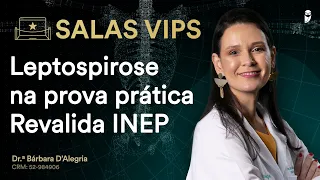 Leptospirose na prova prática Revalida INEP - Sala VIP com Bárbara D'alegria