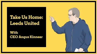 Leeds CEO Angus Kinnear on Take Us Home