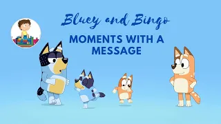 Bluey and Bingo moments with a positive message.