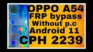 OPPO A54 FRP BYPASS WITHOUT P.C ANDROID 11 MODEL CPH2239 100% WORK