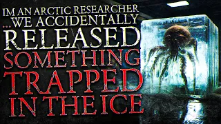 I'm An Arctic Researcher    We Accidentally Released Something Trapped In The Ice (Full Series)