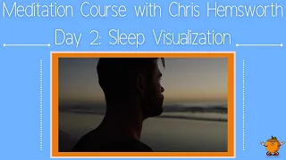 Meditation Course with Chris Hemsworth -  Day 2: Sleep Visualization