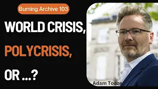 103. World Crisis, Polycrisis, or Another Day at the Office?