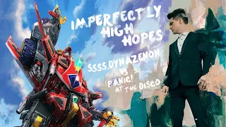 Imperfectly High Hopes - SSSS.Dynazenon vs. Panic! at the Disco