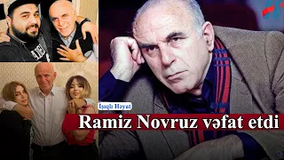 Xalq artisti Ramiz Novruz vəfat etdi - SON DƏQİQƏ