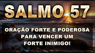 🔴 SALMO 57 ORAÇÃO FORTE E PODEROSA PARA VENCER E AFASTAR INIMIGOS, INVEJAS E ESPÍRITOS MALÍGNOS!