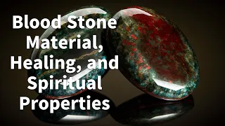 Bloodstone Material, Healing, and Spiritual Properties