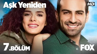 Aşk Yeniden 7. Bölüm