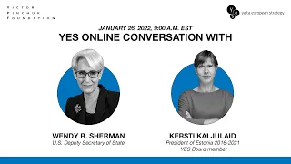 YES Online Conversation with Wendy R. Sherman and Kersti Kaljulaid