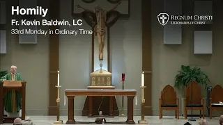 November 15, 2021 (Monday): Homily by Fr. Kevin Baldwin, LC