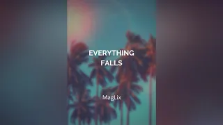 MagLix - Everything Falls