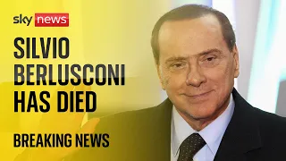 Former Italian prime minister Silvio Berlusconi has died