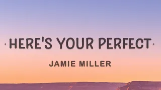 Jamie Miller - Here's Your Perfect (Lyrics) | I'm the first to say that I'm not perfect