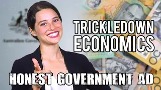 Honest Government Ad | Trickledown Economics