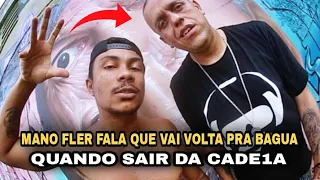 MANO FLER FALA QUE VAI VOLTA A GRAVAR NA BAGUA QUANDO SAIR DA CADE1A