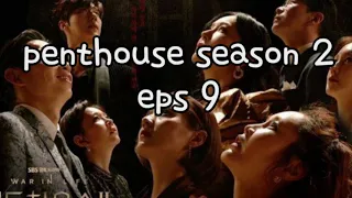 Penthouse season 2 eps 9 | alur cerita sub indo
