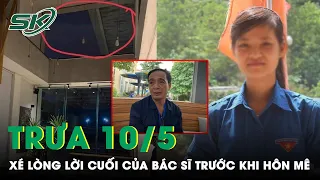 Trưa 10/5: Xé Lòng Lời Cuối Của Nữ Bác Sĩ Trẻ Trước Khi Hôn Mê“Con Cảm Ơn Công Sinh Thành Của Bố Mẹ”