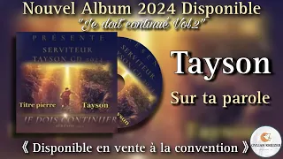 Tayson || Sur Ta Parole || Cantique 2024 Nouvel Album (Je doit Continué Vol.2) ||