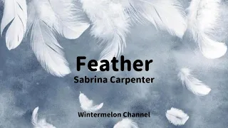 Feather - Sabrina Carpenter (Lyrics Video)