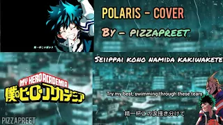 Polaris - My Hero Academia OP6 [cover by Pizza Preet]