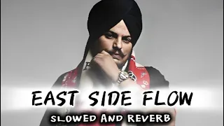 East side flow - (slowed and reverb). | East side flow lofi song #sidhumoosewala
