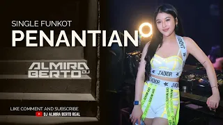 FUNKOT - PENANTIAN || EDITION FUNKOT NEW 2023 DJ ALMIRA BERTO