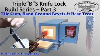 Triple"B"S Knife Lock Build Series - Part 3 - File Cuts, Hand Ground Bevels & Heat Treat