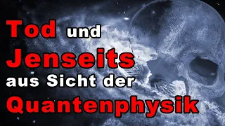 Tod und Jenseits aus Sicht der Quantenphysik: Im Gespräch mit Christoph Poth