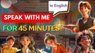 English Practice - English Listening Skills - Speaking Skills (45 MINUTES) | Improve Your English