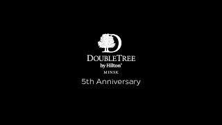 DoubleTree by Hilton Minsk 5th Anniversary