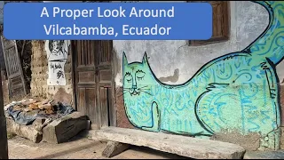 A Thorough Look Around Vilcabamba, Ecuador