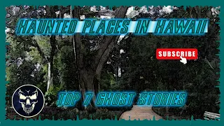Top 7 Ghost Stories: Really Haunted Places in Hawaii | Episode 49
