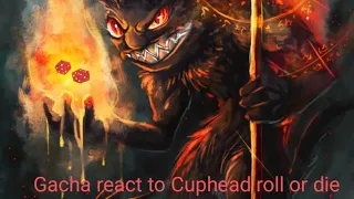 [РУС,ENG] Gacha react to Cuphead roll or die
