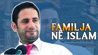 Vlera e "Familjes ne Islam". Ligjerate per familjen. Elvis Naçi