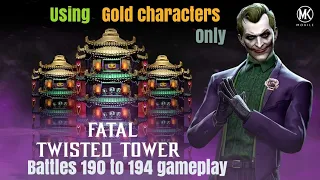 Fatal Twisted Tower 190 to 194 gameplay using only gold characters. MK mobile