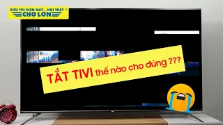 Những SAI LẦM khi tắt tivi khiến cho thiết bị của bạn nhanh chóng bị xuống cấp