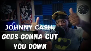 MY FIRST TIME HEARING JOHNNY CASH | GODS GONNA CUT YOU DOWN (REACTION!!!!!)