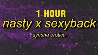 [1 HOUR] Ayesha Erotica - Nasty x SexyBack (Lyrics) | damn sorry i blew you off